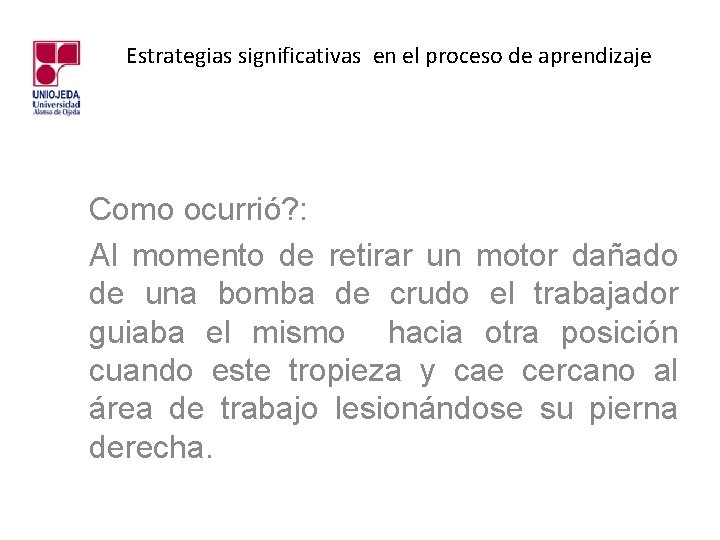 Estrategias significativas en el proceso de aprendizaje Como ocurrió? : Al momento de retirar