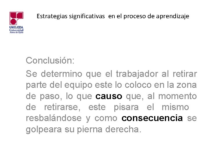 Estrategias significativas en el proceso de aprendizaje Conclusión: Se determino que el trabajador al