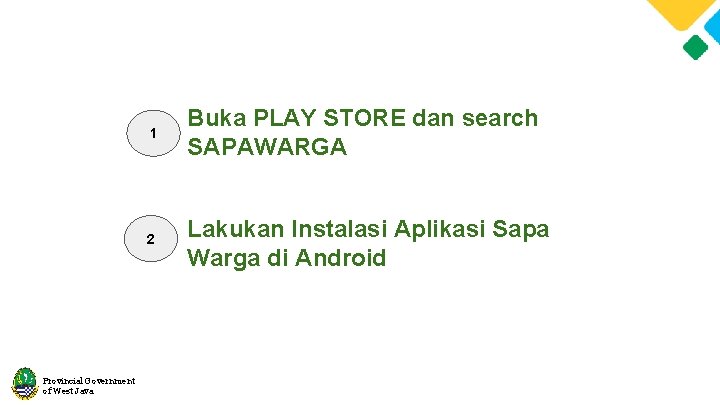 Provincial Government of West Java 1 Buka PLAY STORE dan search SAPAWARGA 2 Lakukan