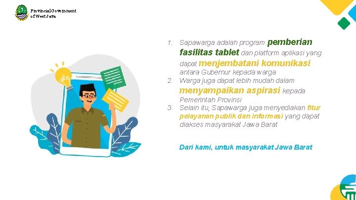 Provincial Government of West Java 1. Sapawarga adalah program pemberian fasilitas tablet dan platform