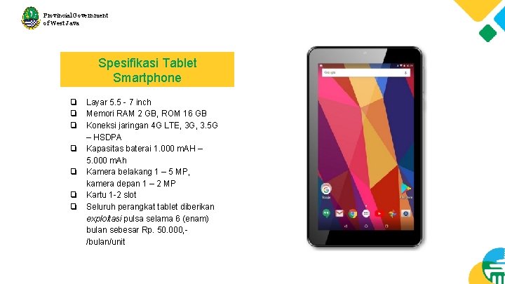 Provincial Government of West Java Spesifikasi Tablet Smartphone ❏ ❏ ❏ ❏ Layar 5.