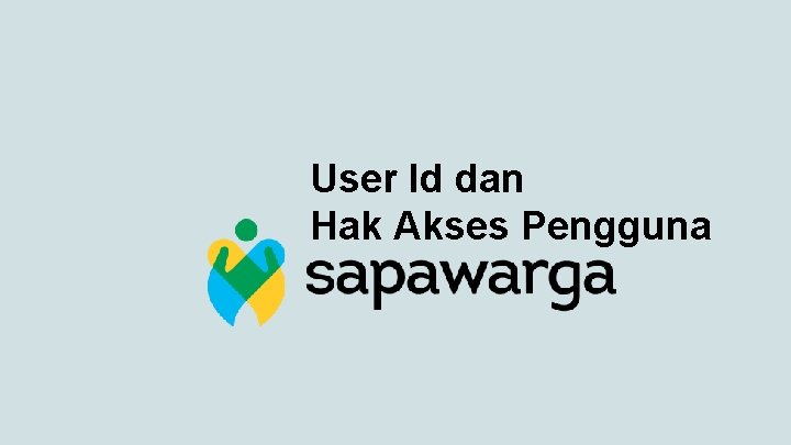 User Id dan Hak Akses Pengguna 