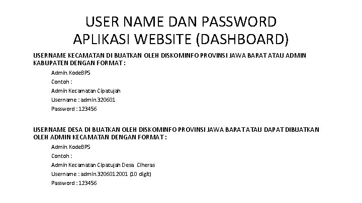 USER NAME DAN PASSWORD APLIKASI WEBSITE (DASHBOARD) USERNAME KECAMATAN DI BUATKAN OLEH DISKOMINFO PROVINSI