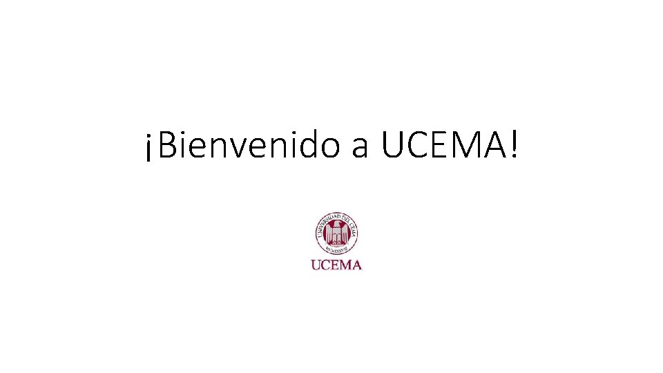 ¡Bienvenido a UCEMA! 