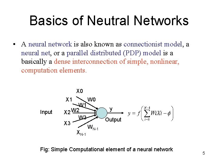 Basics of Neutral Networks • A neural network is also known as connectionist model,