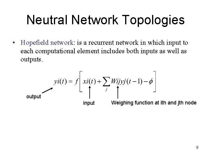 Neutral Network Topologies • Hopefield network: is a recurrent network in which input to