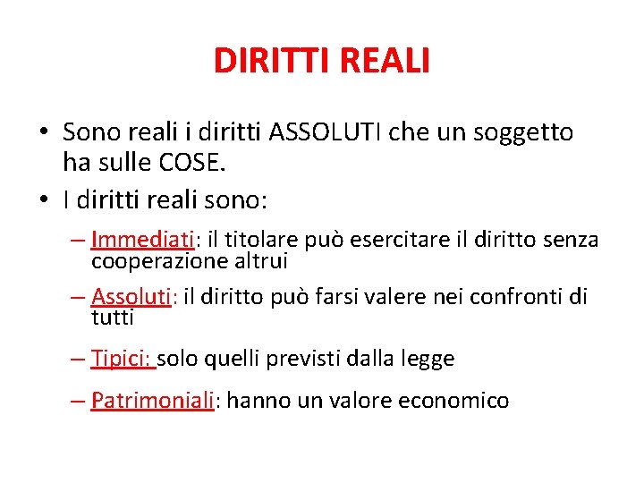 DIRITTI REALI • Sono reali i diritti ASSOLUTI che un soggetto ha sulle COSE.