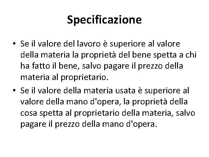 Specificazione • Se il valore del lavoro è superiore al valore della materia la