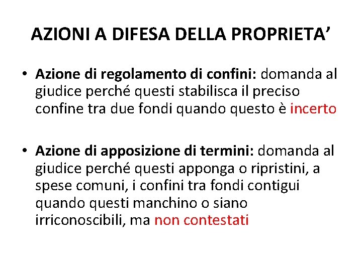 AZIONI A DIFESA DELLA PROPRIETA’ • Azione di regolamento di confini: domanda al giudice