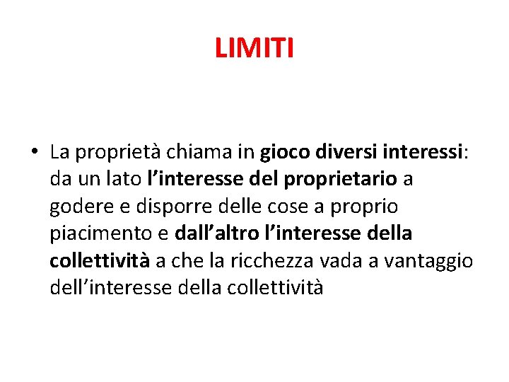 LIMITI • La proprietà chiama in gioco diversi interessi: da un lato l’interesse del