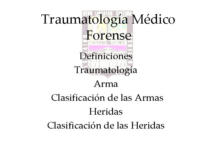 Traumatología Médico Forense Definiciones Traumatología Arma Clasificación de las Armas Heridas Clasificación de las Traumatología Médico Forense Definiciones Traumatología Arma Clasificación de las Armas Heridas Clasificación de las