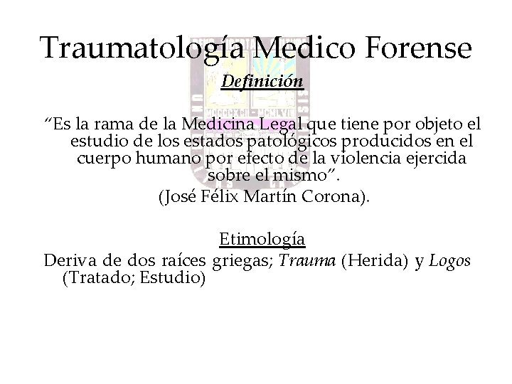 Traumatología Medico Forense Definición “Es la rama de la Medicina Legal que tiene por Traumatología Medico Forense Definición “Es la rama de la Medicina Legal que tiene por
