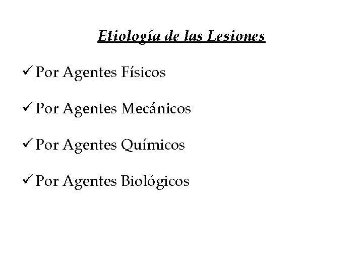 Etiología de las Lesiones ü Por Agentes Físicos ü Por Agentes Mecánicos ü Por Etiología de las Lesiones ü Por Agentes Físicos ü Por Agentes Mecánicos ü Por