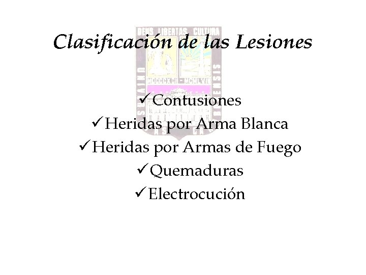 Clasificación de las Lesiones ü Contusiones ü Heridas por Arma Blanca ü Heridas por Clasificación de las Lesiones ü Contusiones ü Heridas por Arma Blanca ü Heridas por