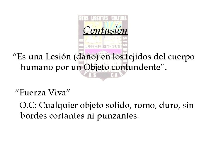 Contusión “Es una Lesión (daño) en los tejidos del cuerpo humano por un Objeto Contusión “Es una Lesión (daño) en los tejidos del cuerpo humano por un Objeto