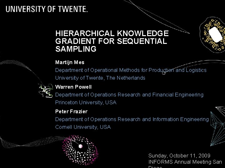 HIERARCHICAL KNOWLEDGE GRADIENT FOR SEQUENTIAL SAMPLING Martijn Mes Department of Operational Methods for Production