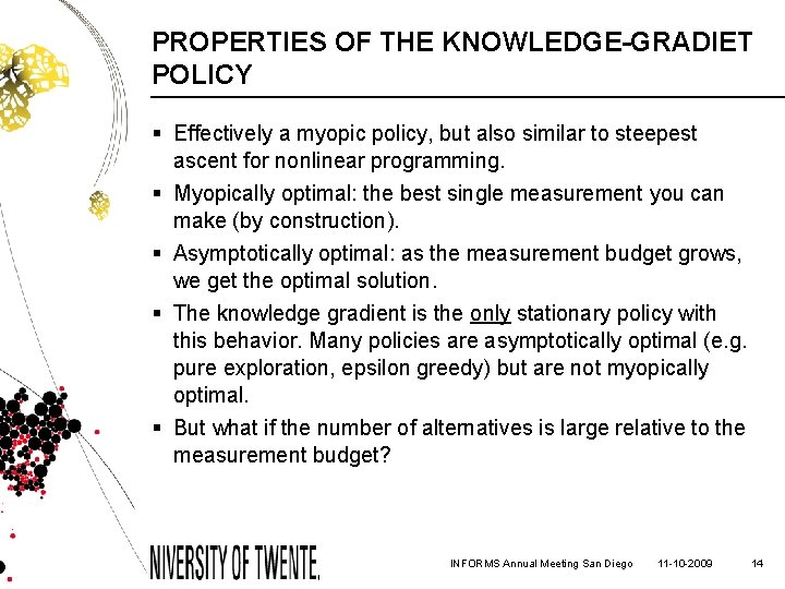 PROPERTIES OF THE KNOWLEDGE-GRADIET POLICY § Effectively a myopic policy, but also similar to