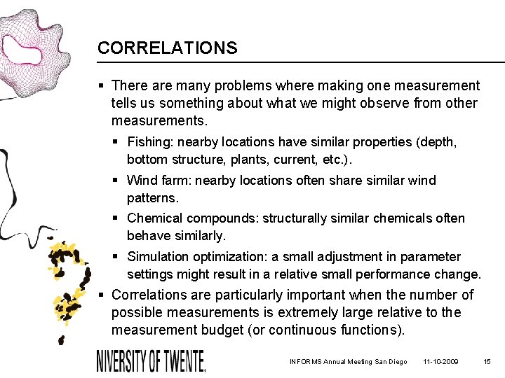 CORRELATIONS § There are many problems where making one measurement tells us something about