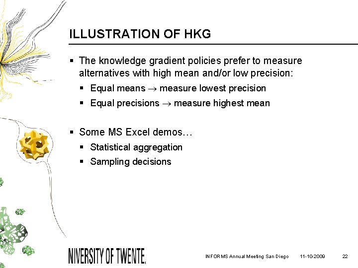 ILLUSTRATION OF HKG § The knowledge gradient policies prefer to measure alternatives with high