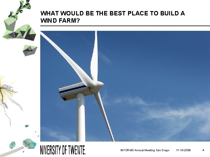 WHAT WOULD BE THE BEST PLACE TO BUILD A WIND FARM? INFORMS Annual Meeting