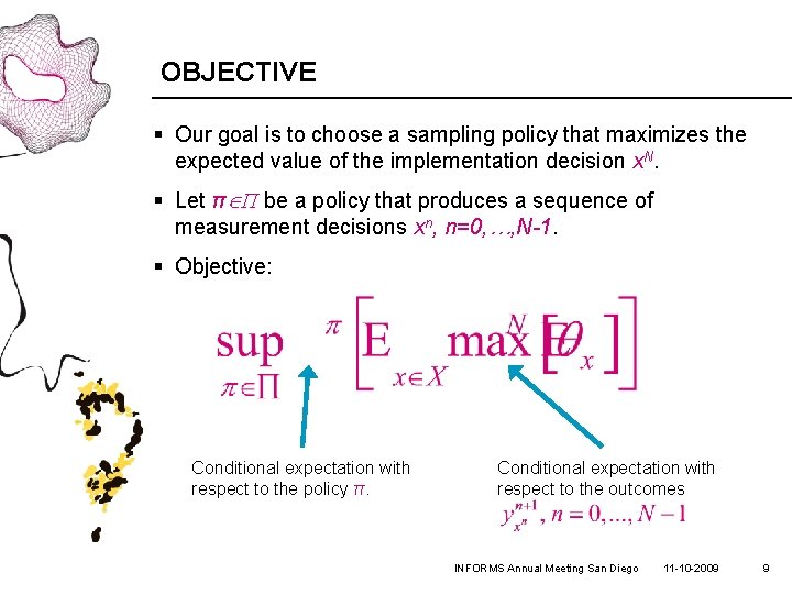 OBJECTIVE § Our goal is to choose a sampling policy that maximizes the expected