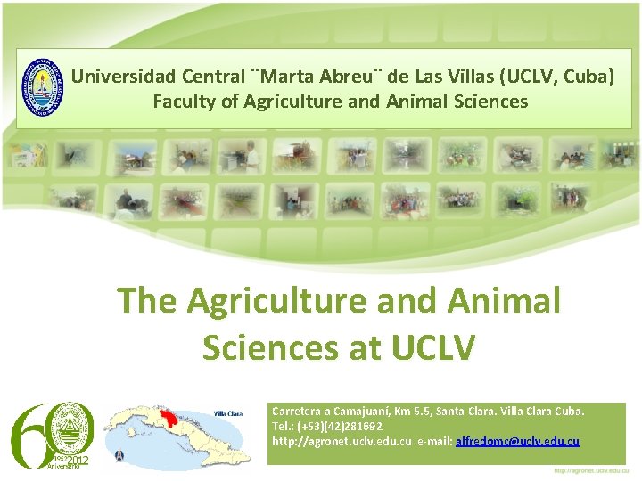 Universidad Central ¨Marta Abreu¨ de Las Villas (UCLV, Cuba) Faculty of Agriculture and Animal