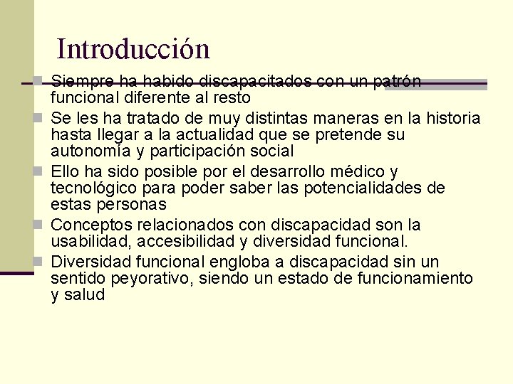 Introducción n Siempre ha habido discapacitados con un patrón n n funcional diferente al