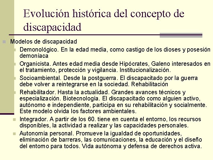 Evolución histórica del concepto de discapacidad n Modelos de discapacidad n n n Demonológico.