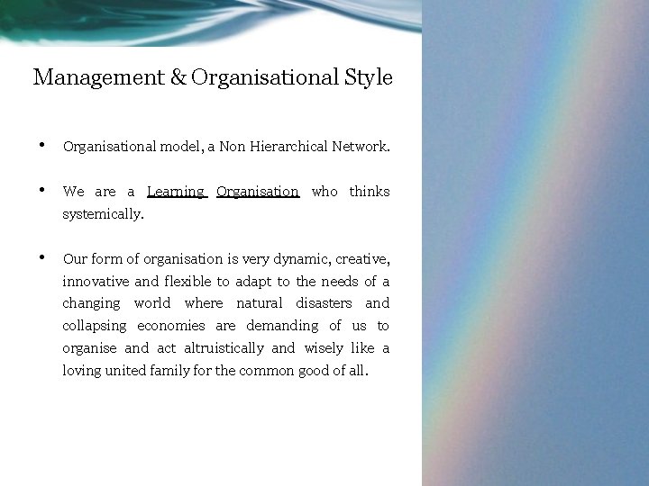Management & Organisational Style • Organisational model, a Non Hierarchical Network. • We are