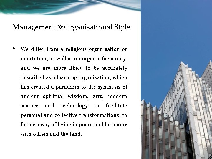 Management & Organisational Style • We differ from a religious organisation or institution, as