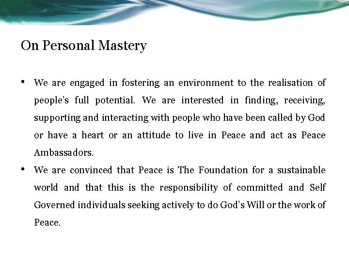 On Personal Mastery • We are engaged in fostering an environment to the realisation