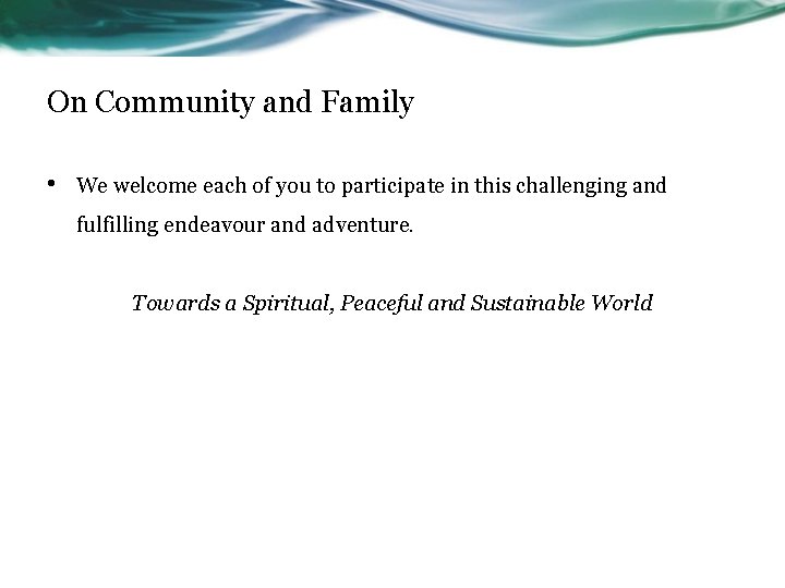 On Community and Family • We welcome each of you to participate in this