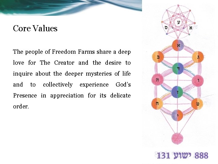 Core Values The people of Freedom Farms share a deep love for The Creator