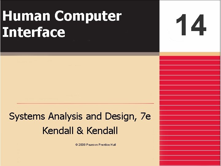Human Computer Interface Systems Analysis and Design, 7 e Kendall & Kendall © 2008