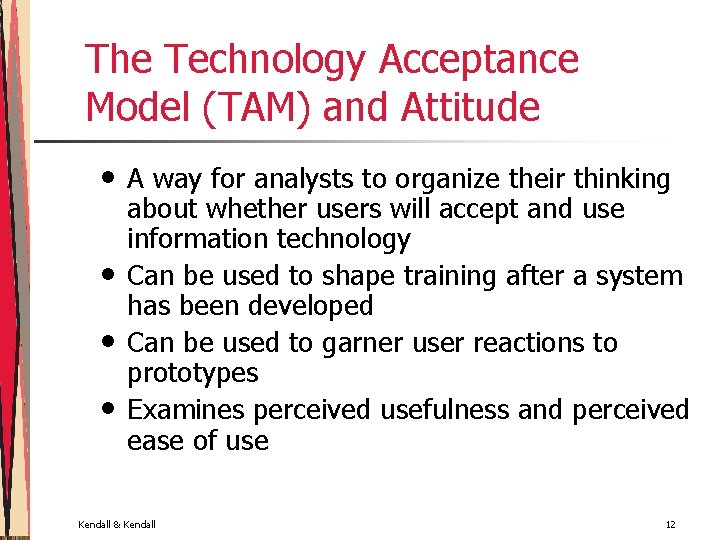 The Technology Acceptance Model (TAM) and Attitude • • A way for analysts to