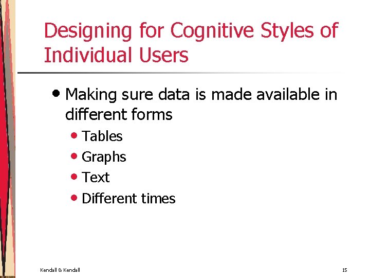 Designing for Cognitive Styles of Individual Users • Making sure data is made available