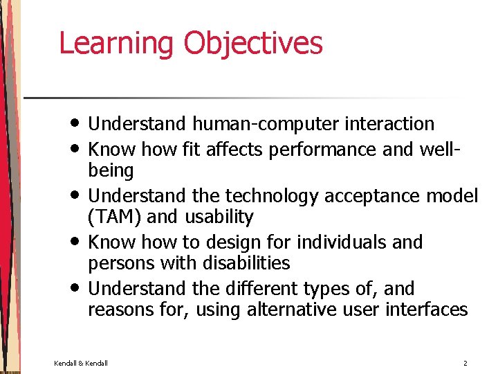 Learning Objectives • • • Understand human-computer interaction Know how fit affects performance and