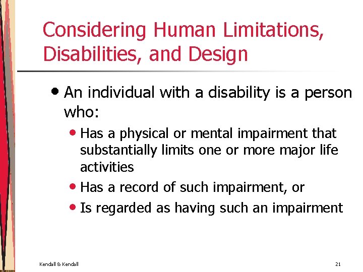 Considering Human Limitations, Disabilities, and Design • An individual with a disability is a