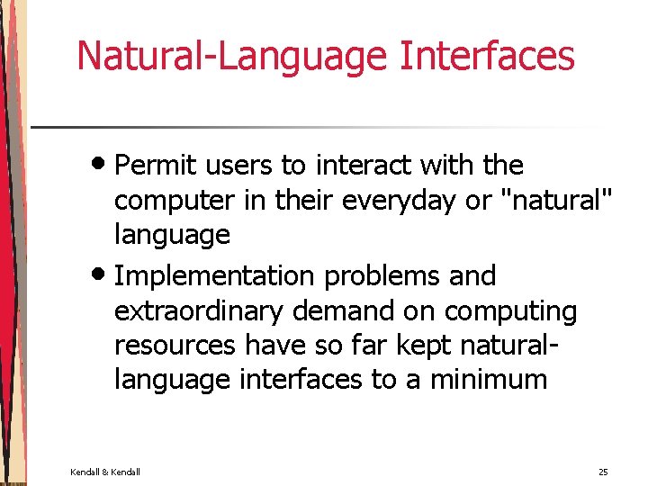 Natural-Language Interfaces • Permit users to interact with the computer in their everyday or