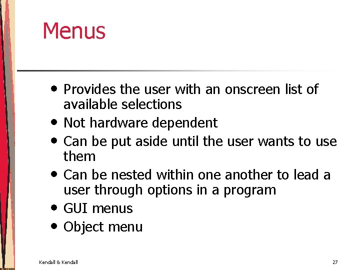 Menus • • • Provides the user with an onscreen list of available selections