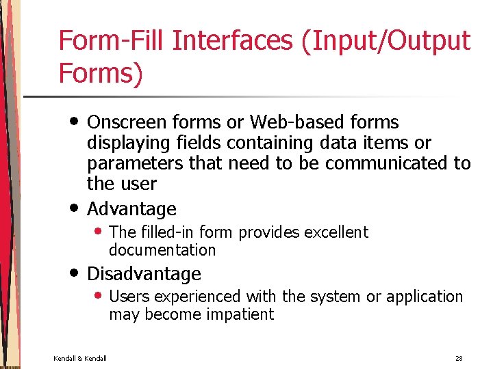 Form-Fill Interfaces (Input/Output Forms) • • • Onscreen forms or Web-based forms displaying fields