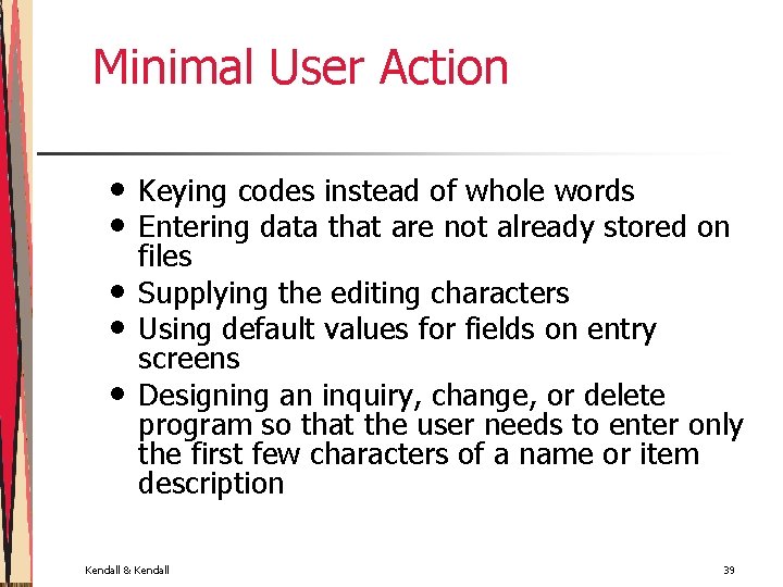 Minimal User Action • • • Keying codes instead of whole words Entering data