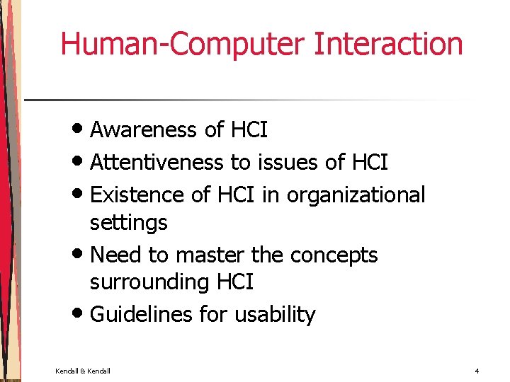 Human-Computer Interaction • Awareness of HCI • Attentiveness to issues of HCI • Existence