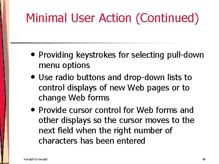 Minimal User Action (Continued) • • • Providing keystrokes for selecting pull-down menu options