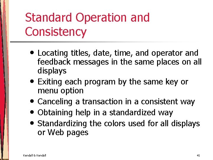 Standard Operation and Consistency • • • Locating titles, date, time, and operator and