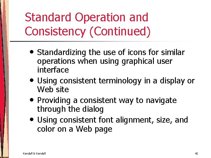 Standard Operation and Consistency (Continued) • • Standardizing the use of icons for similar