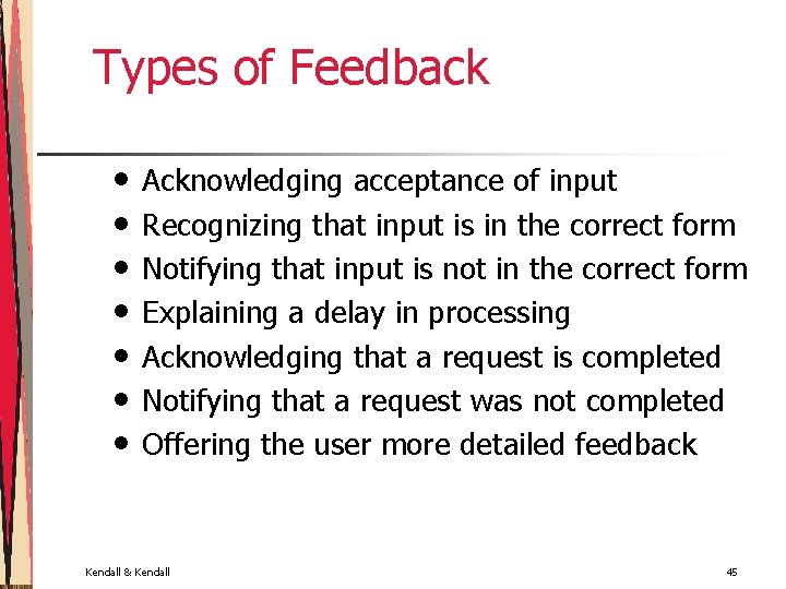 Types of Feedback • • Acknowledging acceptance of input Recognizing that input is in