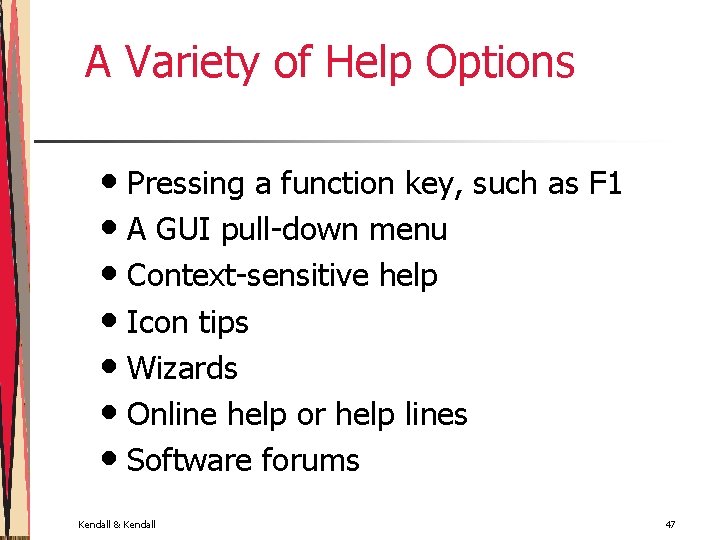 A Variety of Help Options • Pressing a function key, such as F 1