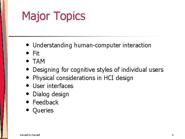 Major Topics • • • Understanding human-computer interaction Fit TAM Designing for cognitive styles