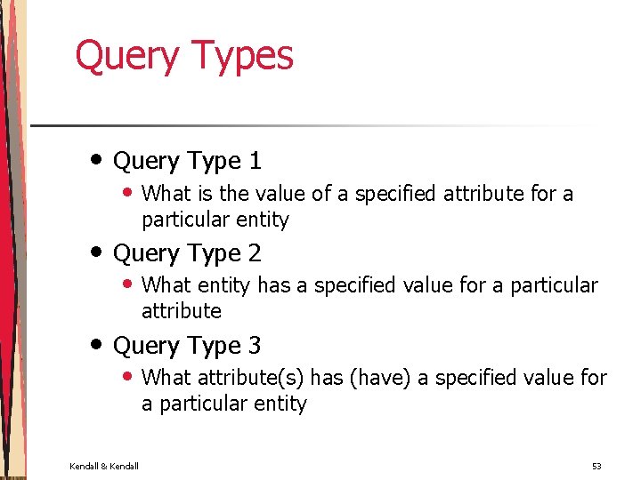 Query Types • • • Query Type 1 • What is the value of